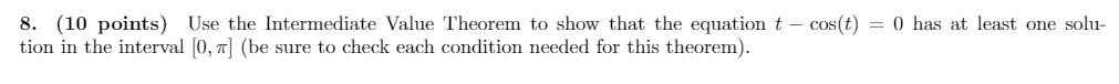  8. (10 points) Use the Intermediate Value Theorem to Show that