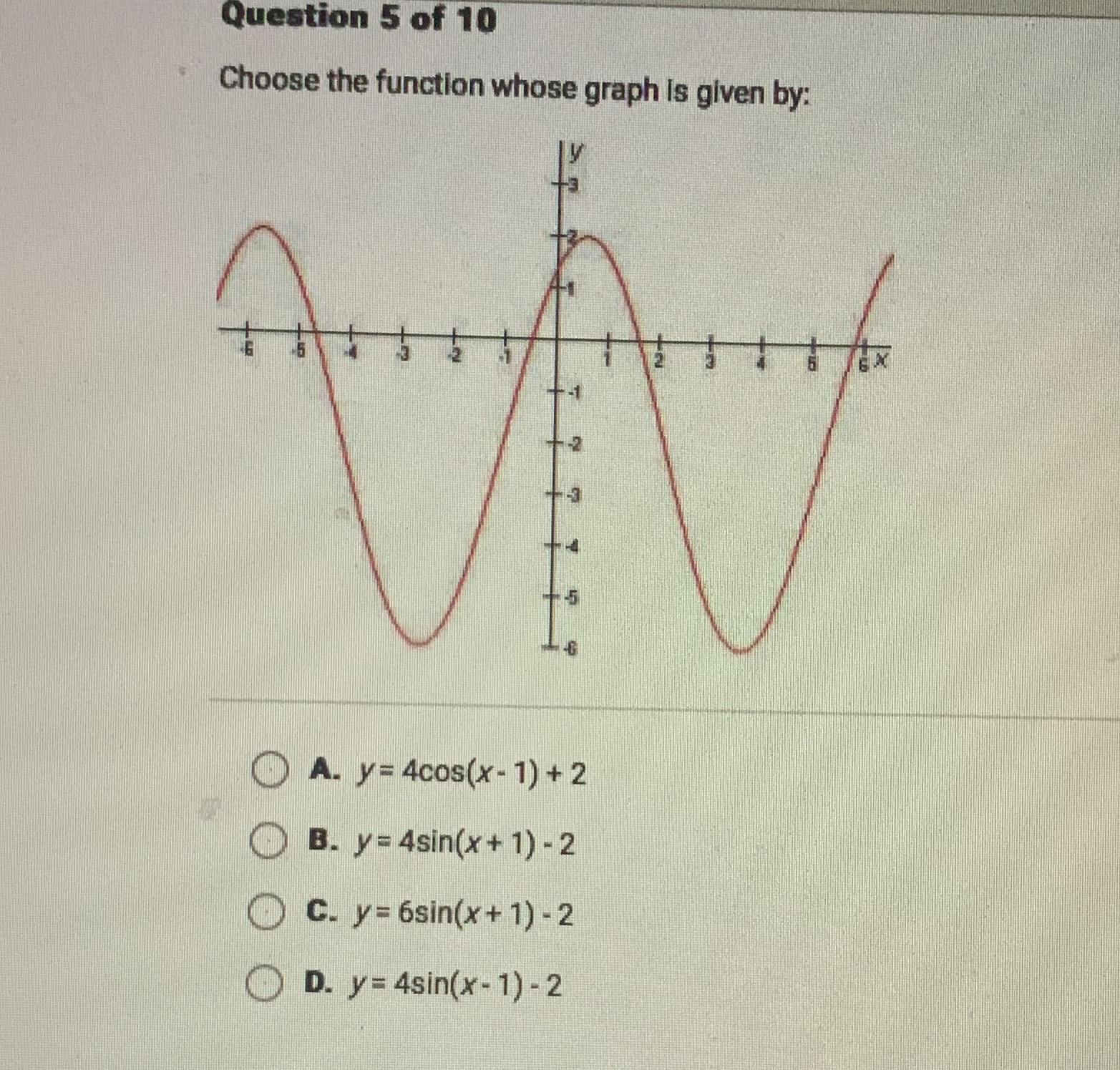  Question 5 of 10 Choose the function whose graph is given