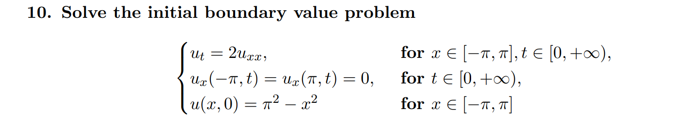 10. Solve the initial boundary value problem Ut = 2uxx, for