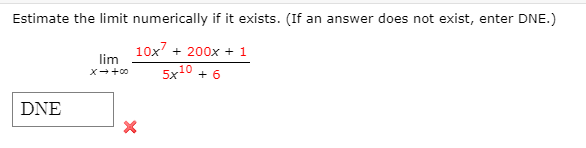 - -1 x+1 DNE XEstimate the limit numerically if it exists. (If