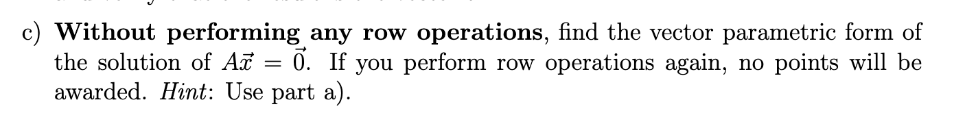 the solution of Ax = 0. If you perform row operations again,