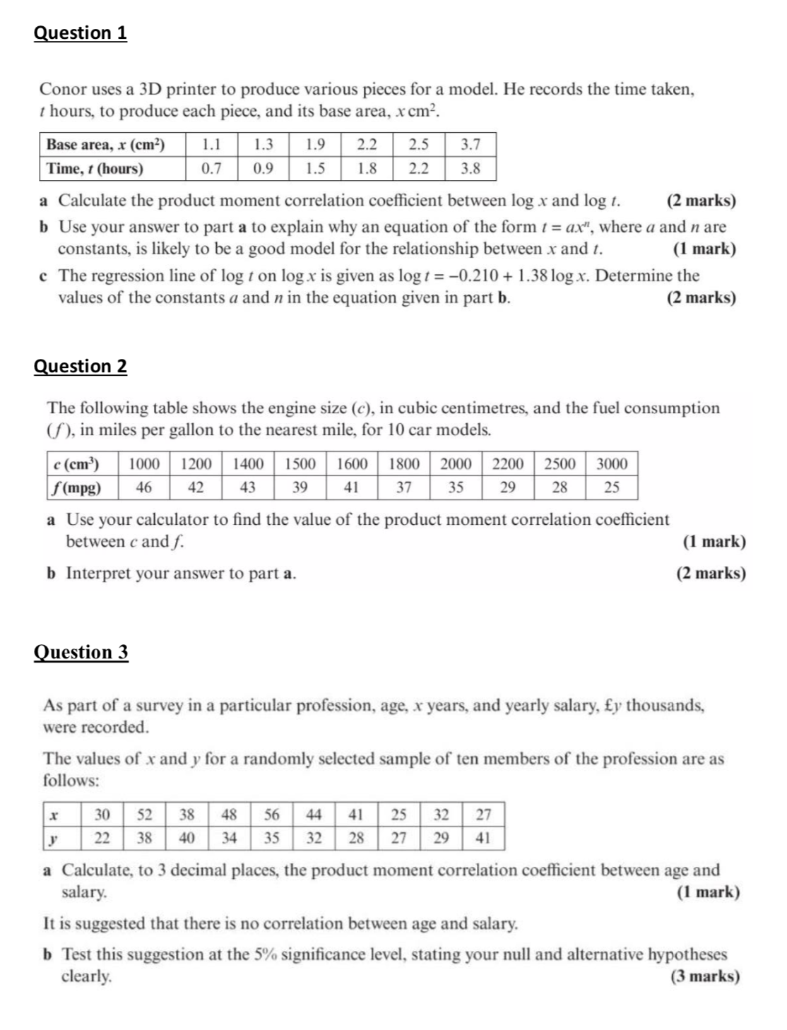 resolve all 3 please Question 1 Conor uses a 3D printer to