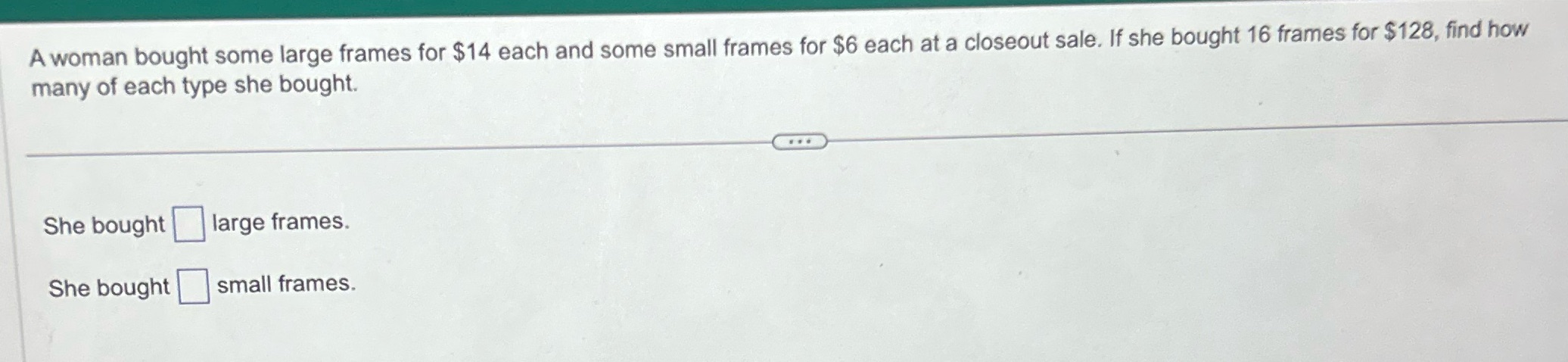 *7 Awoman bought some large frames for $14 each and some