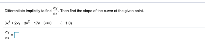 please see below: Differentiate implicitly to find dy dx . Then find
