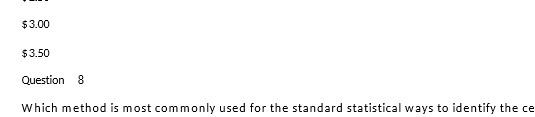 $3.00 $3.50 Question 8 Which method is most commonly used for