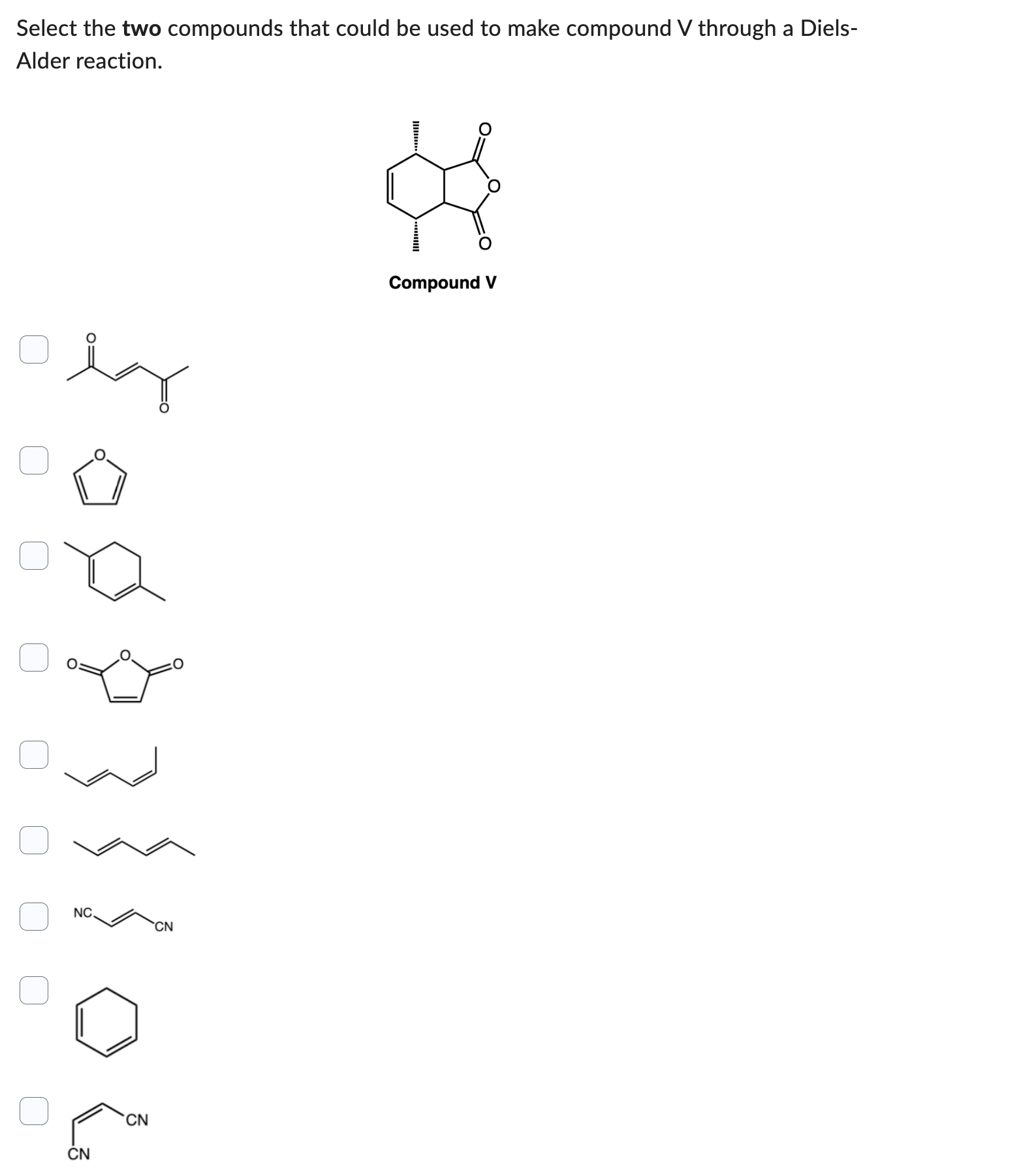 Select the two compounds that could be used to make compound