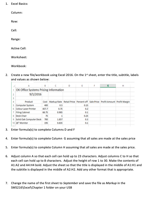 Answer !!!!!!!!!!!!!!!!!!!!!!!!!! 1. Excel Basics: Column: Row: Cell: Range: Active Cell: Worksheet: