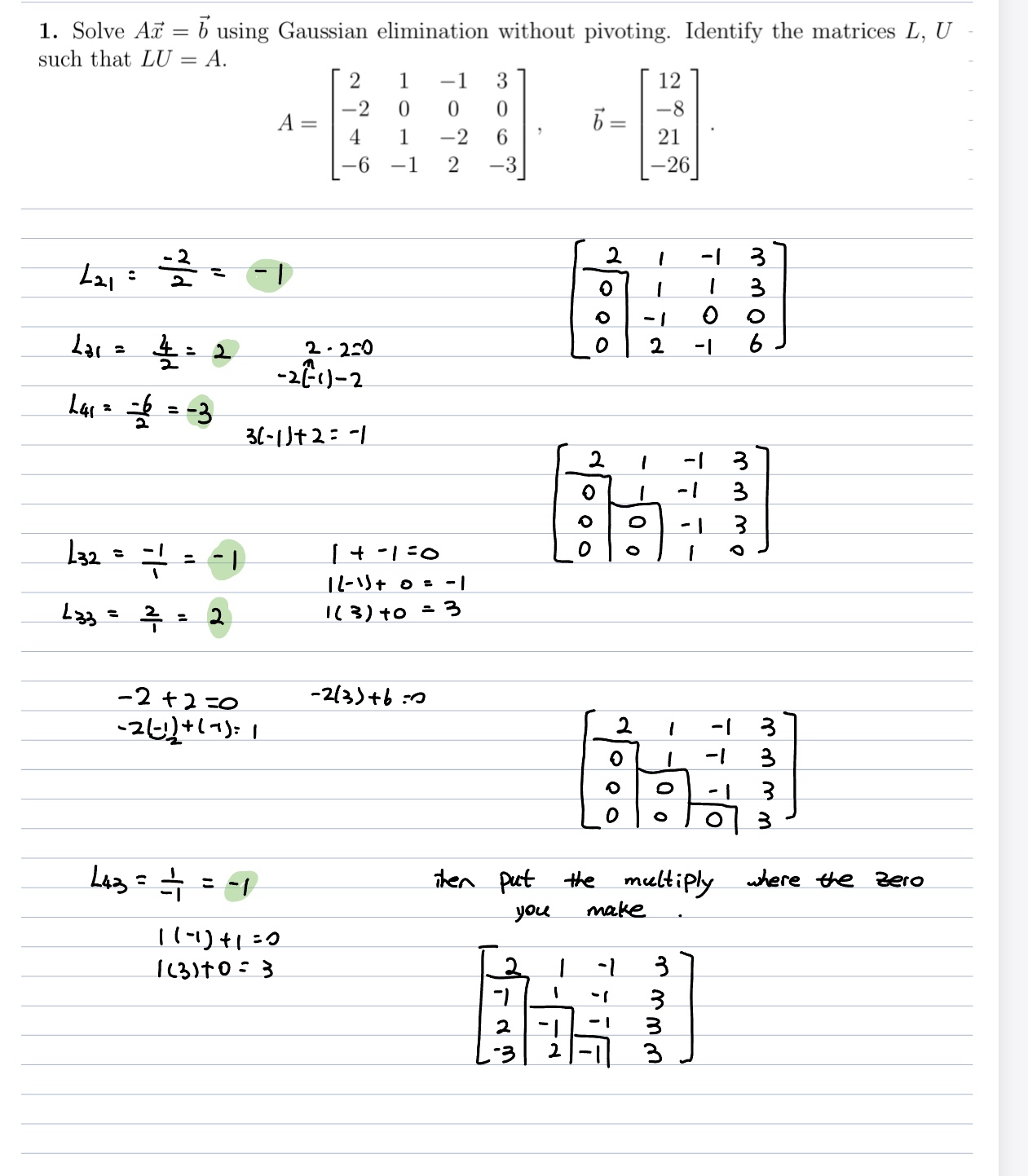  1. Solve AT = b using Gaussian elimination without pivoting. Identify