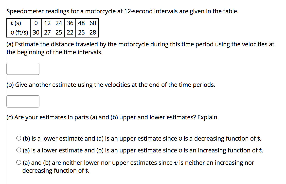 Question : Speedometer readings for a motorcycle at 12second intervals are given