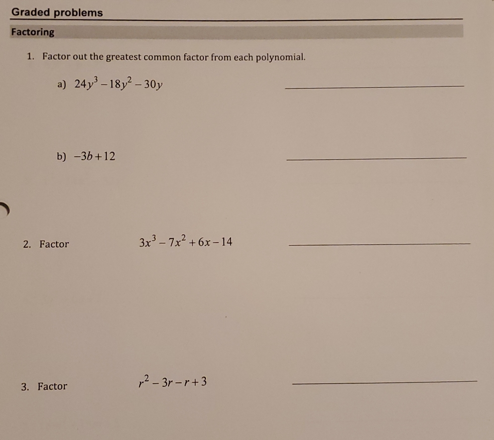  Graded problems Factoring 1. Factor out the greatest common factor from
