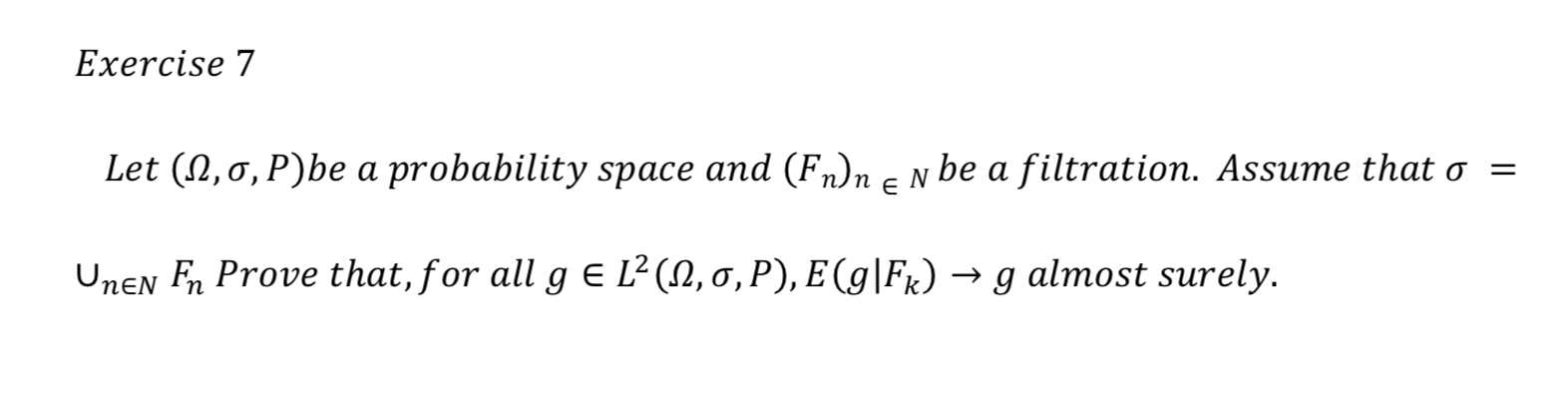 Answer this question Exercise 7 Let (2, o, P) be a probability