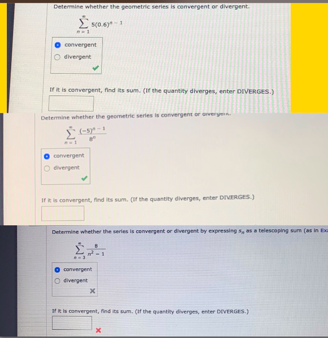 need help with these questions. please help Determine whether the geometric series
