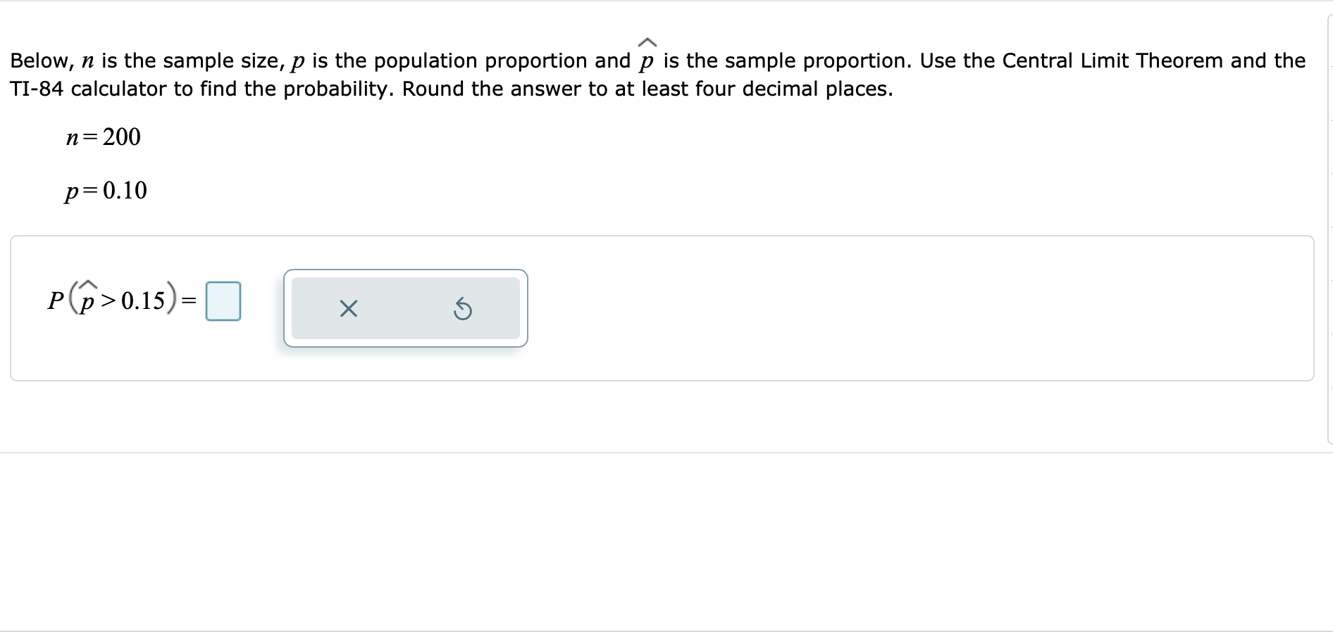 Below, n is the sample size, p is the population proportion and