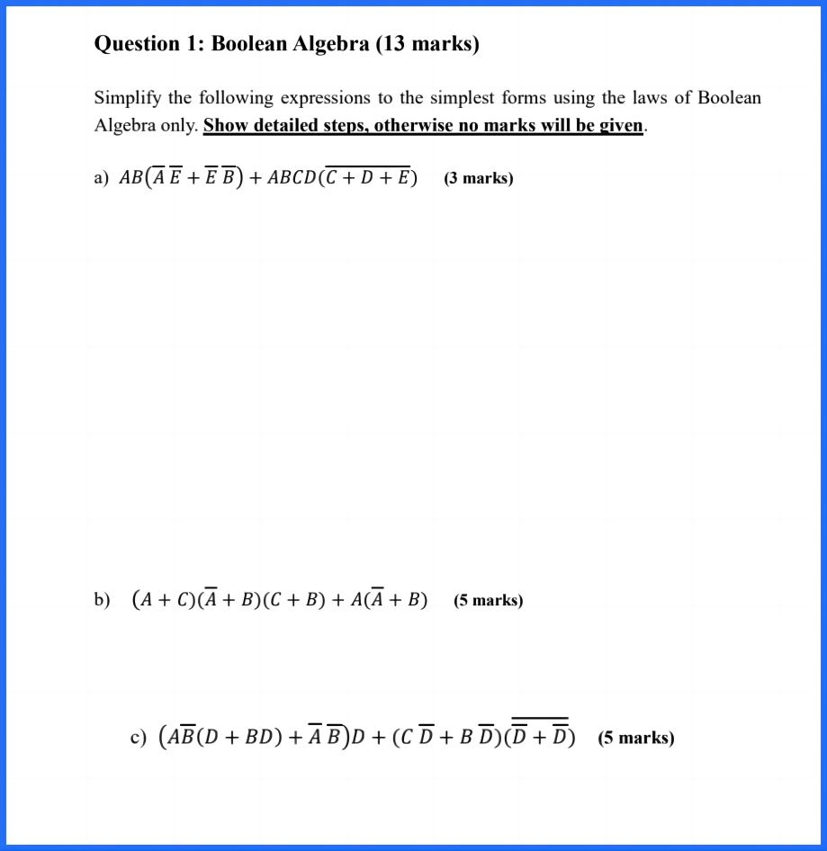  Question 1: Boolean Algebra (13 marks) Simplify the following expressions to