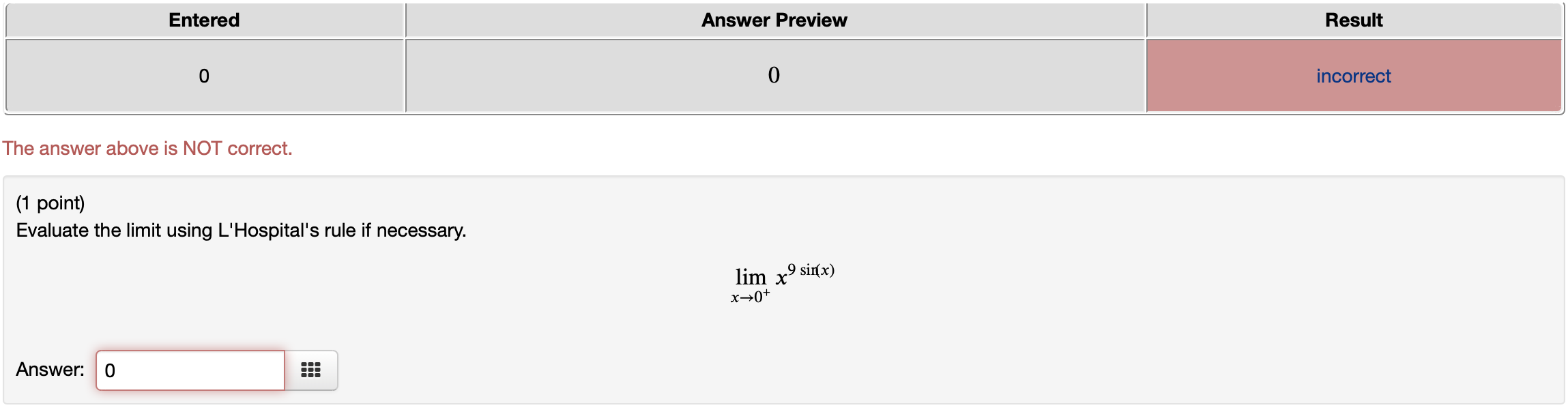  The answer above is NOT correct. (1 point) Evaluate the limit