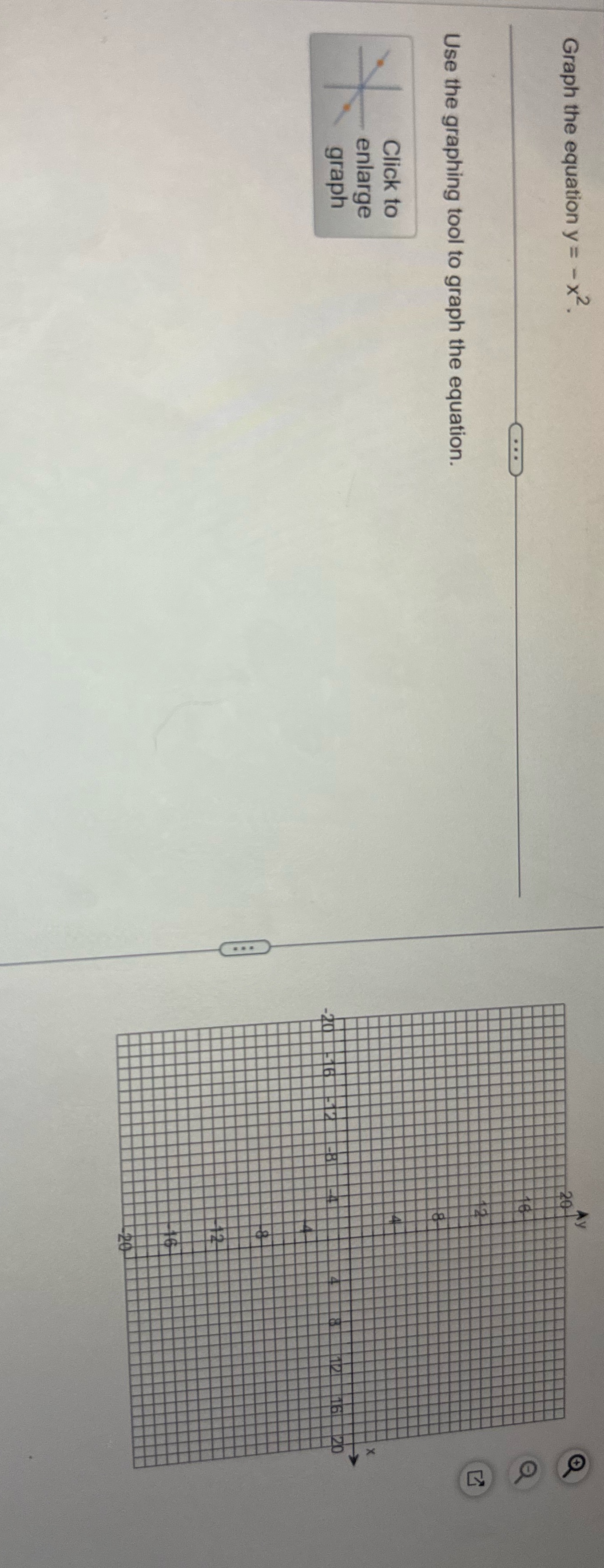 Graph the equation y = - x2. Use the graphing tool
