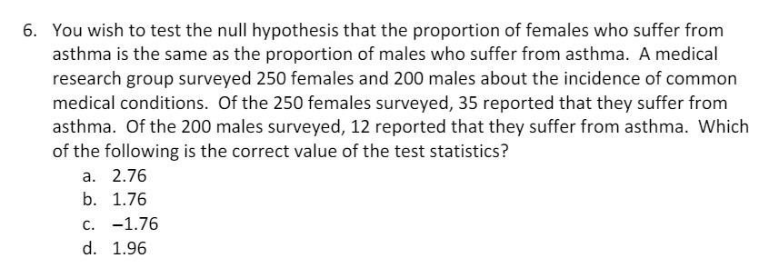  You wish to test the null hypothesis that the proportion of