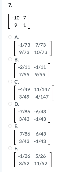 C. -4/49 11/147 3/49 4/147 O D. -7/86 -6/43 3/43 -1/43 O