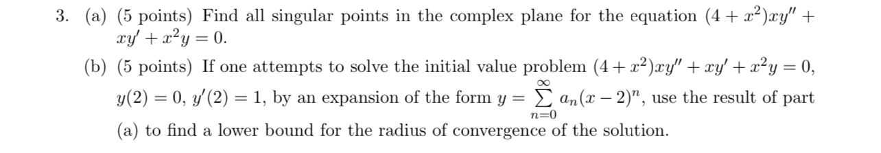 3. (a) (5 points) Find all singular points in the complex