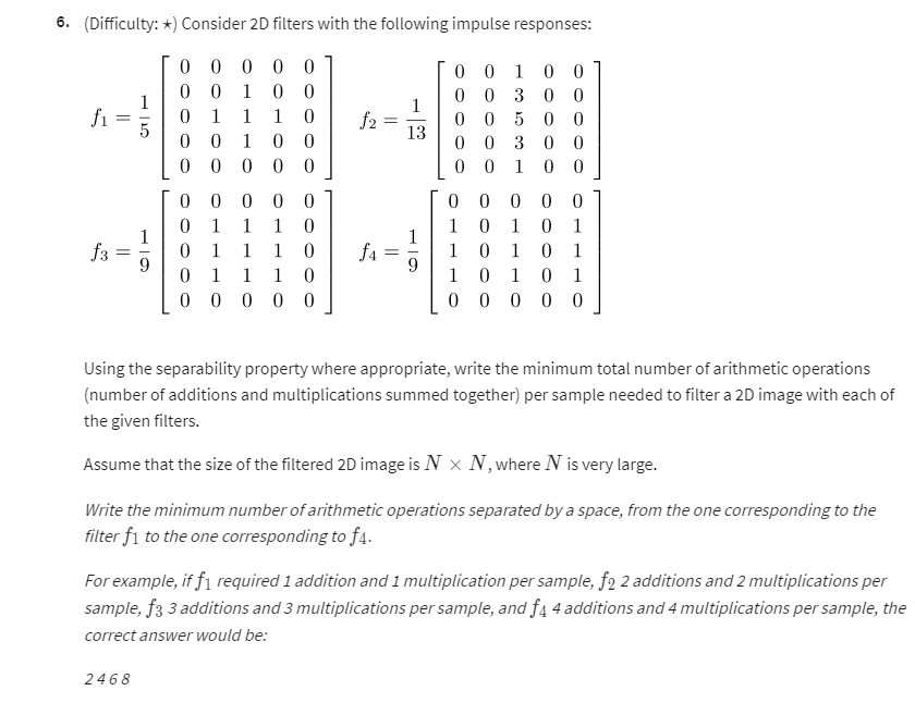 6. (Difficulty: %) Consider 2D filters with the following impulse responses: