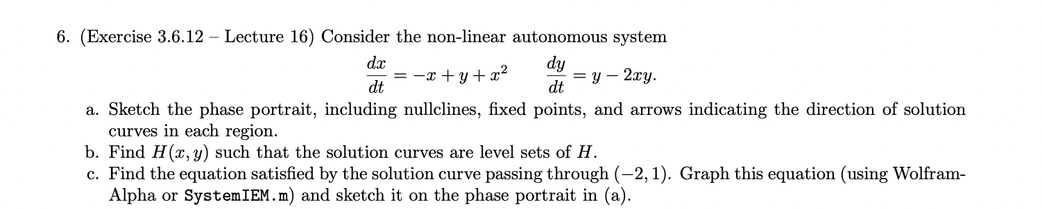  6. (Exercise 3.6.12 Lecture 16) Consider the non-linear autonomous system ::=m+y+m2