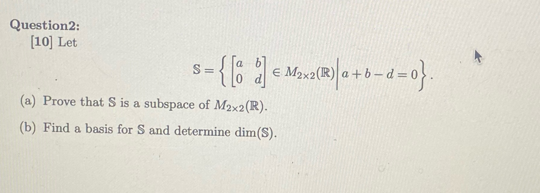 Solve the following Question2: [10] Let a b S = 0 EM2x2