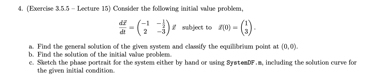  4. (Exercise 3.5.5 , Lecture 15) Consider the following initial value