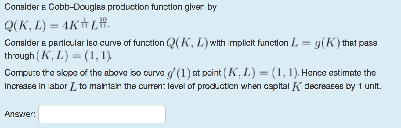 Consider a Cobb-Douglas production function given by.Consider a particular iso curve of