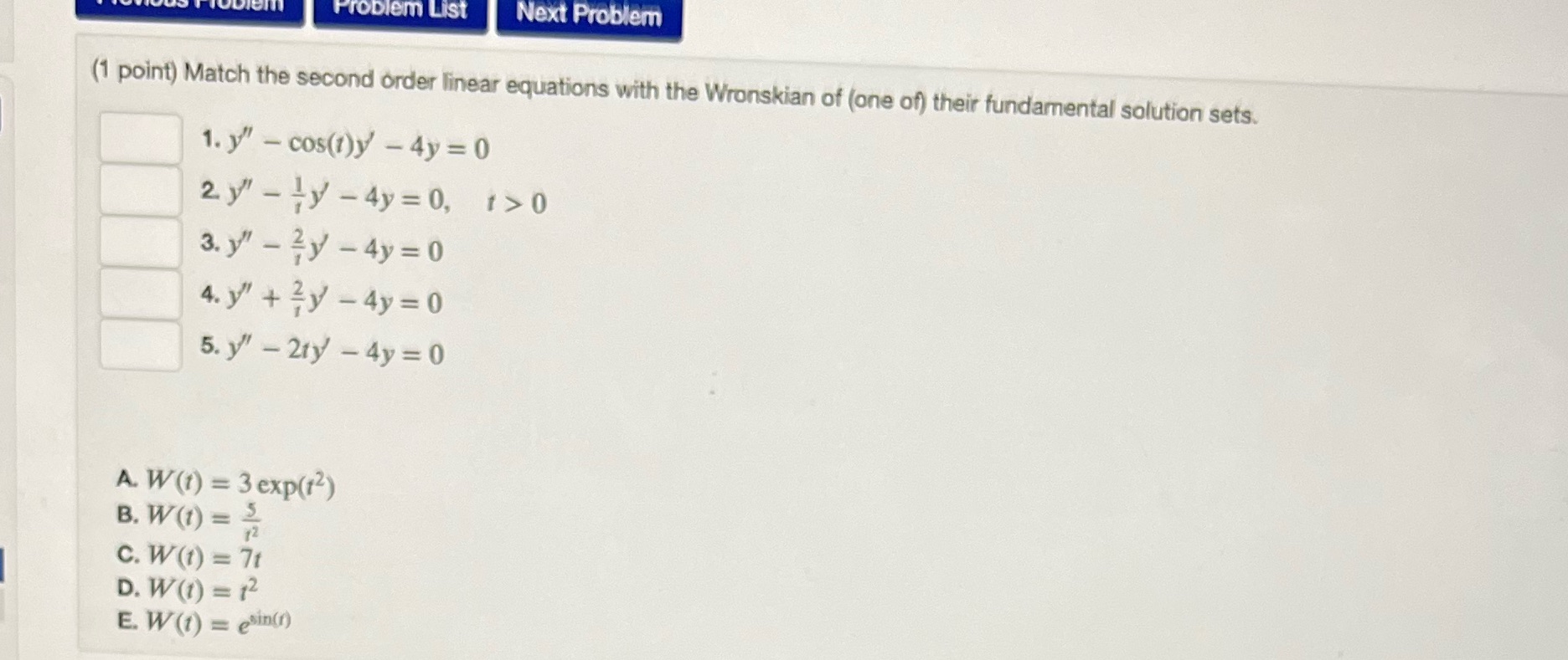  Problem List Next Problem (1 point) Match the second order linear