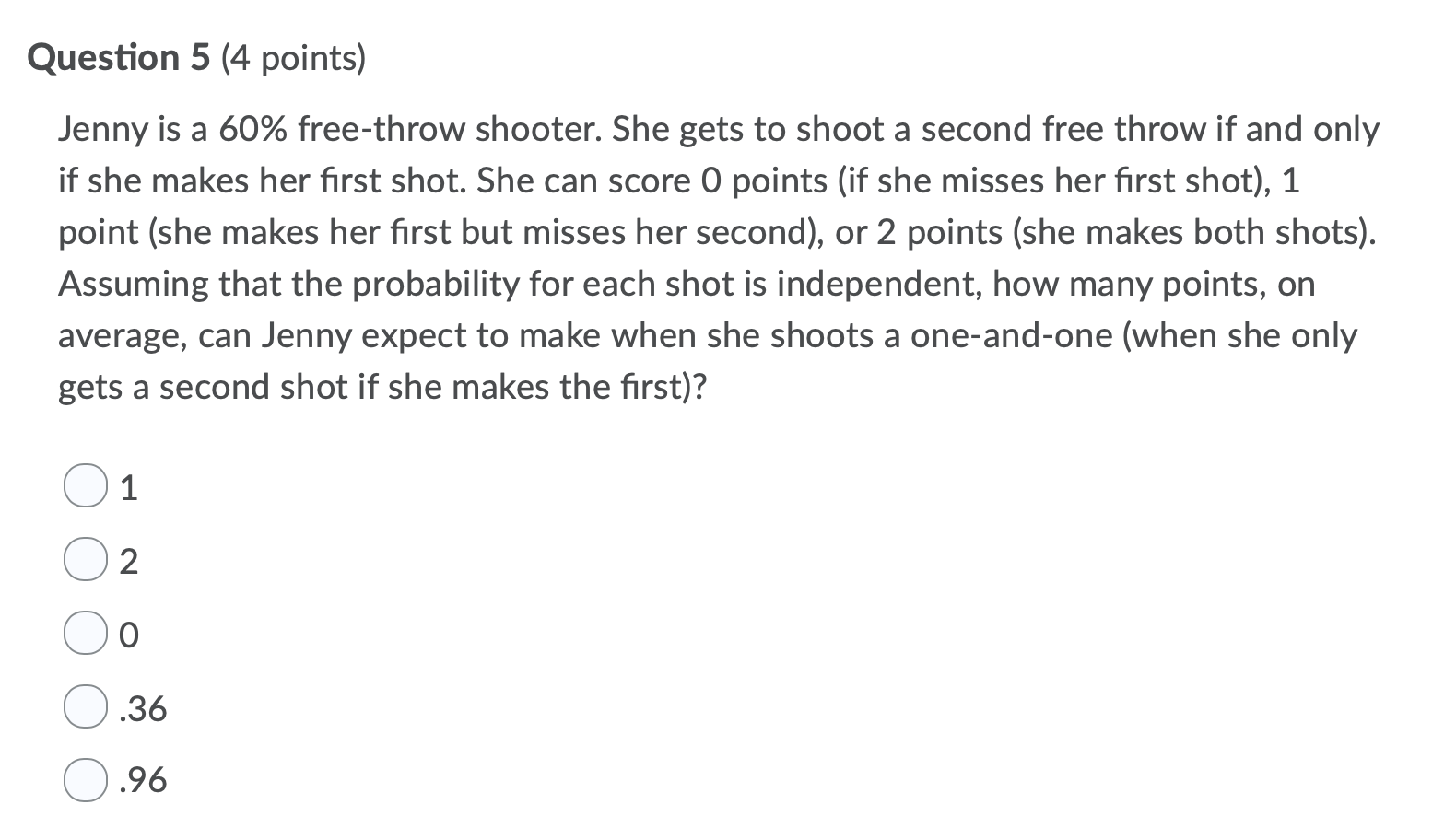 Statistics Help Question 5 (4 points) Jenny is a 60% free-throw