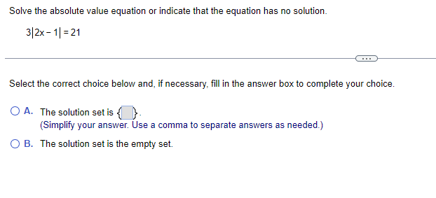  Solve the absolute value equation or indicate that the equation has