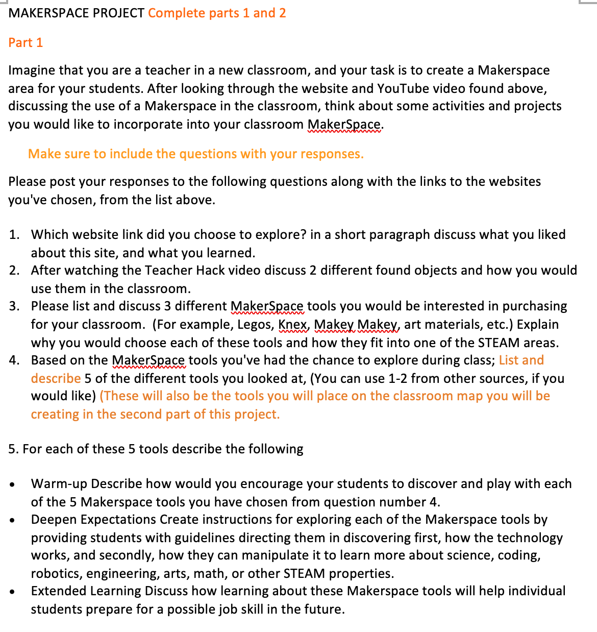 Links and websites for Part 1:1) https://www.makerspaces.com/what-is-a-makerspace/2) assorted ideas: https://www.edsurge.com/research/guides/how-to-build-your-makerspace3) lego ideas: