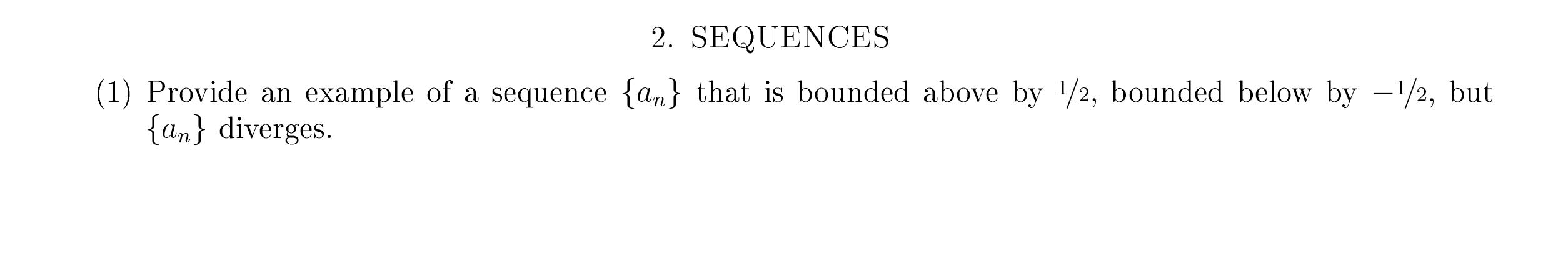 2. SEQUENCES (1) Provide an example of a sequence {a,} that