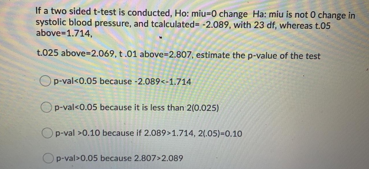 Please answer If a two sided t-test is conducted, Ho: miu=0 change