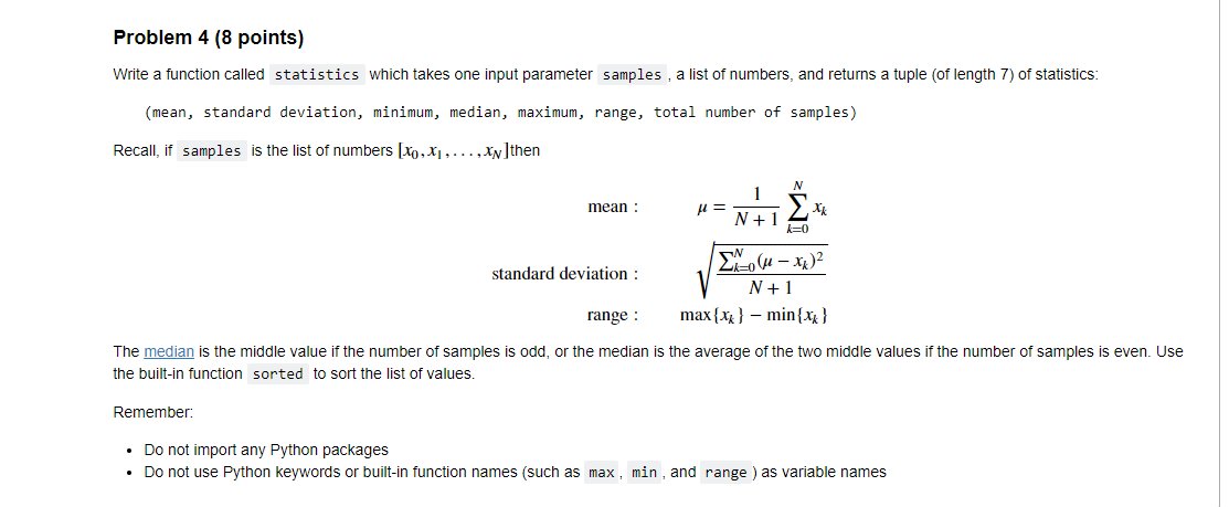  Problem 4 (8 points} Write a function called statistics which takes