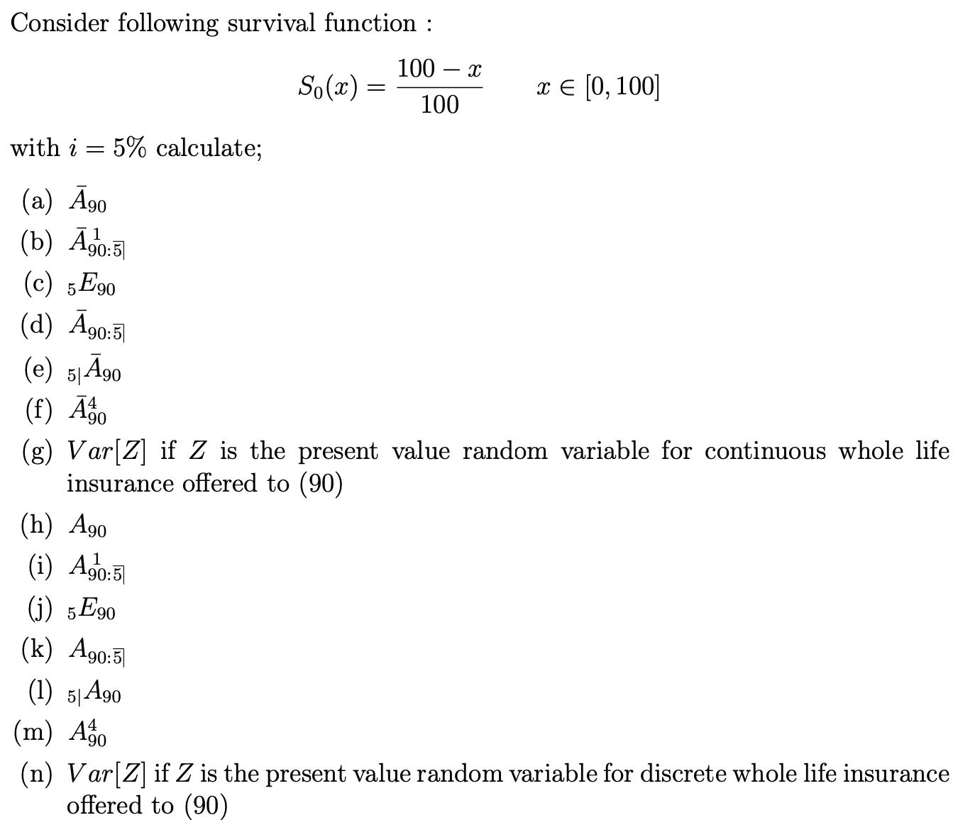 Consider following survival function : So(a) = 100 - x 100