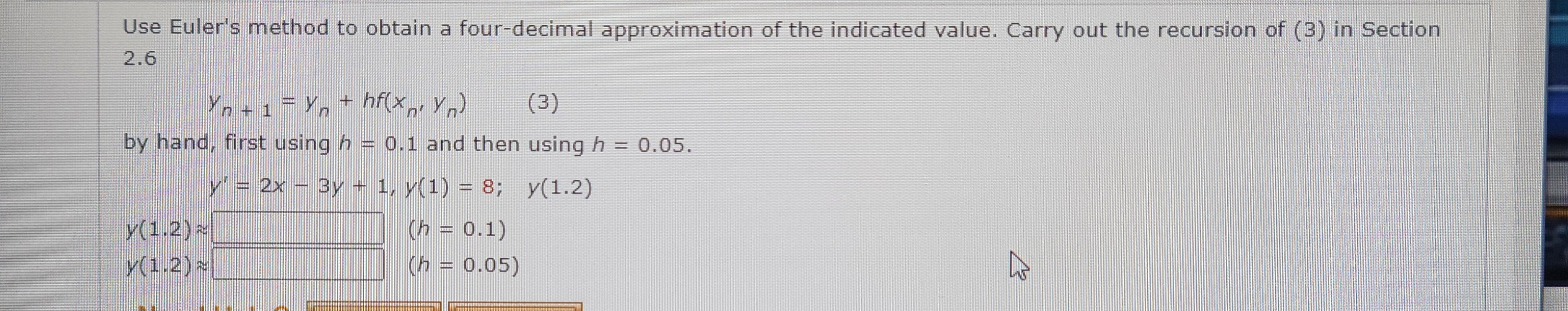 Please help Use Euler's method to obtain a four-decimal approximation of the