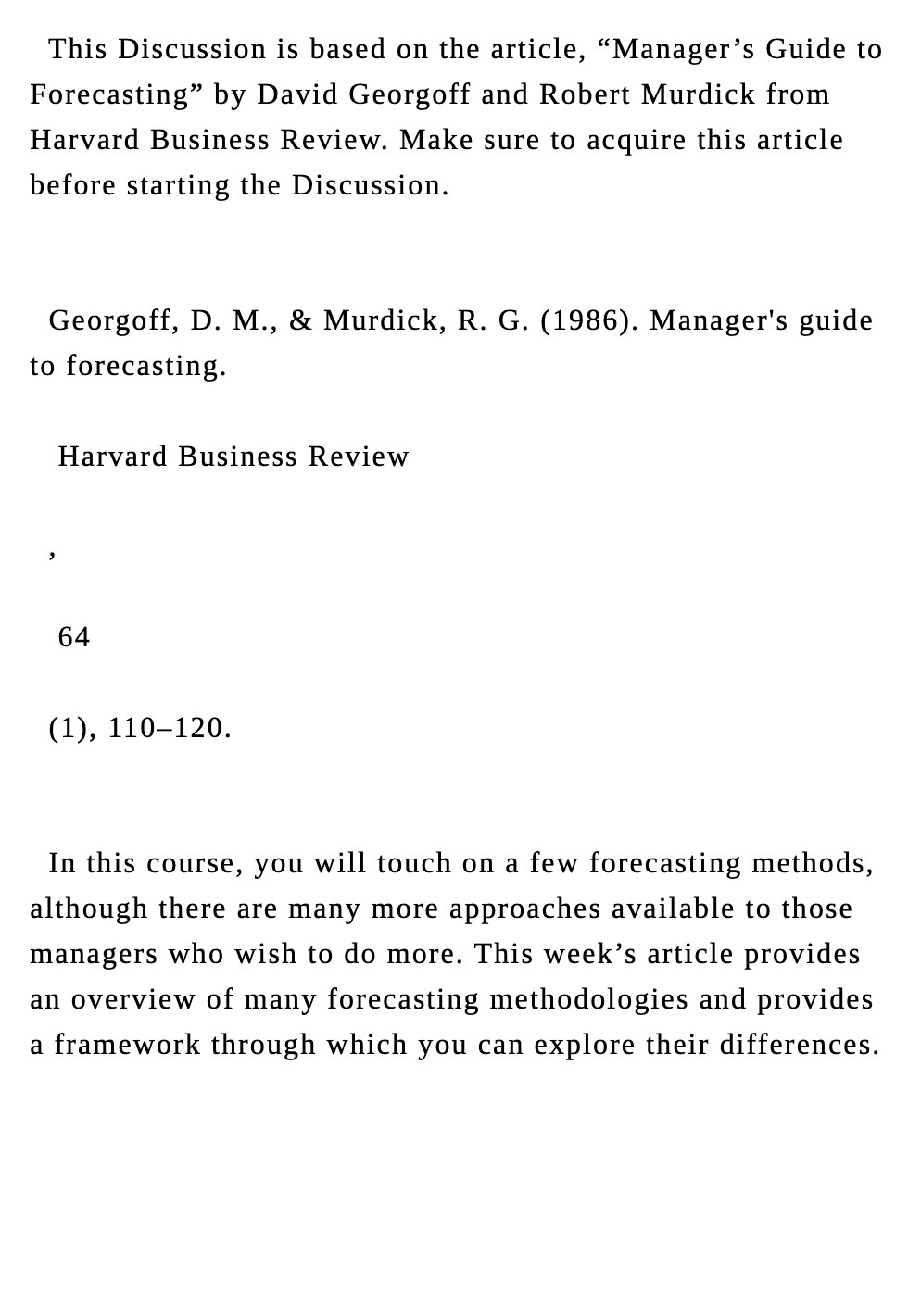 This Discussion is based on the article, \"Manager's Guide to Forecasting\"