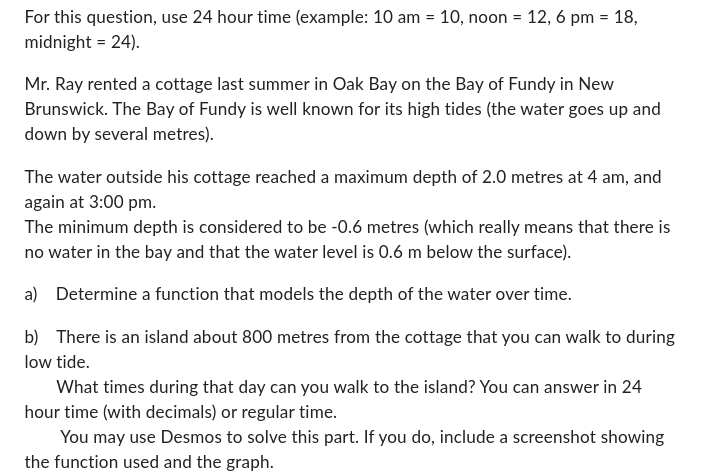  For this question, use 24 hour time (example: 10 am =