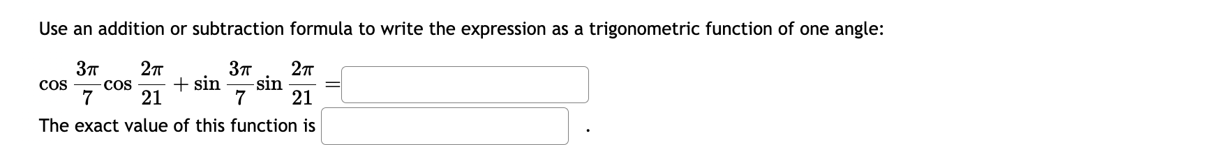 Use an addition or subtraction formula to find the exact value of