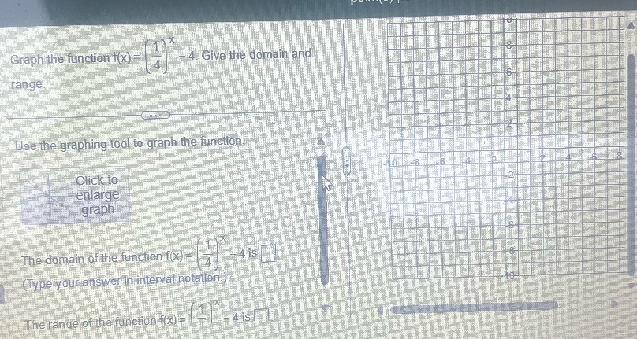  X Graph the function f(x) 4 - 4. Give the domain