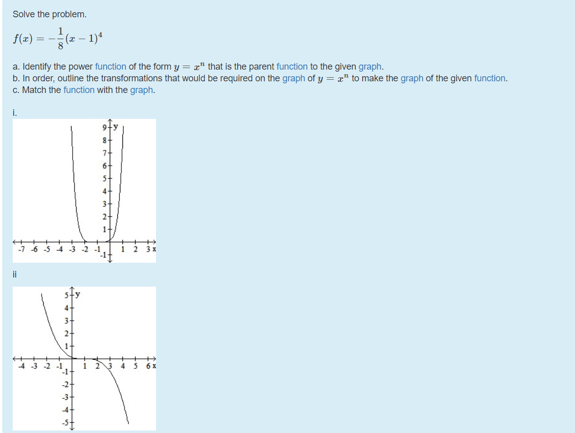  Solve the problem. 1 f(e) = ~=(e~1)* a. Identify the power