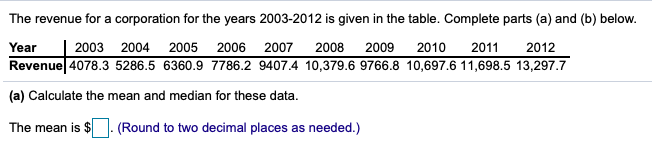 47.7, 29.8 The median is "Round to the nearest tenth as needed.)The