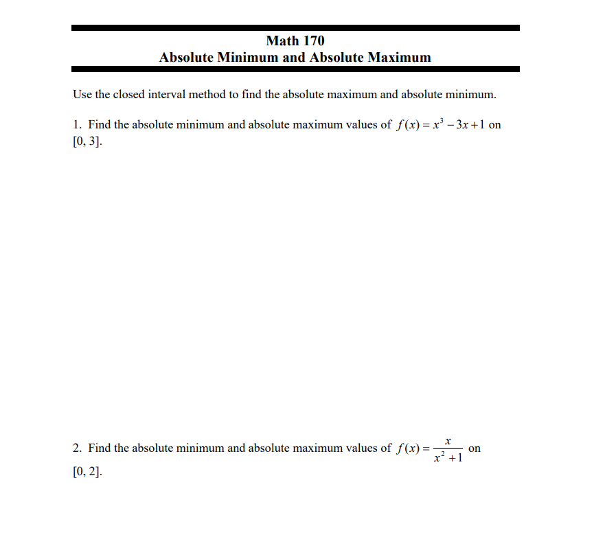  Math 170 Absolute Minimum and Absolute Maximum Use the closed interval