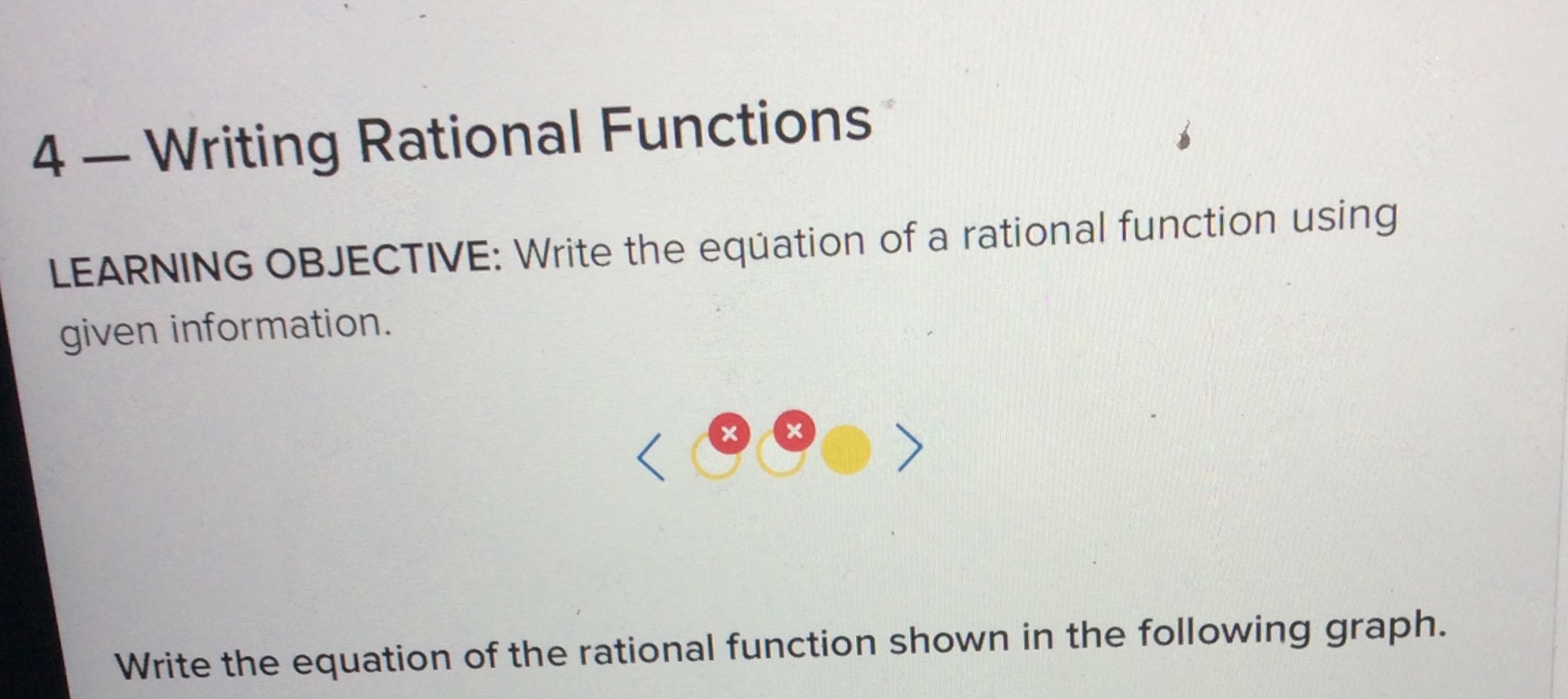 1. 4 - Writing Rational Functions LEARNING OBJECTIVE: Write the equation of