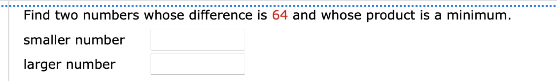  Find two numbers whose difference is 64 and whose product is