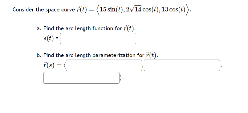 Consider the space curve r(t) = ( 15 sin(t), 2v 14