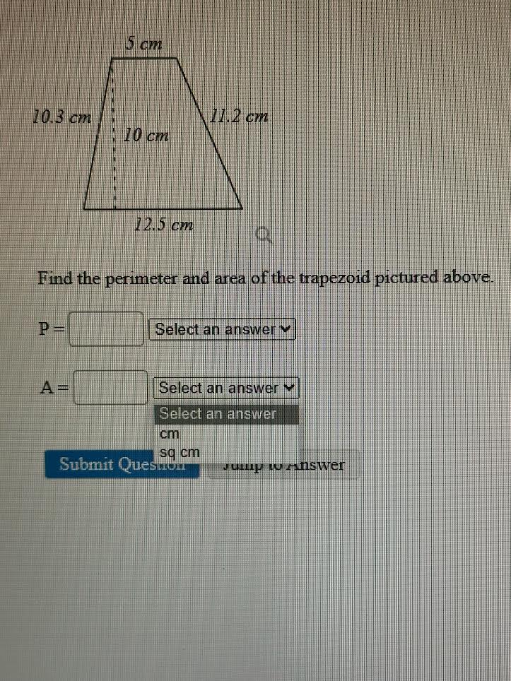Find the perimeter and area of the trapezoid pictured above P Select