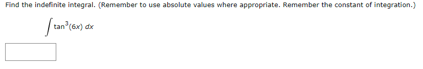 Find the indefinite integral. (Remember to use absolute values where appropriate.