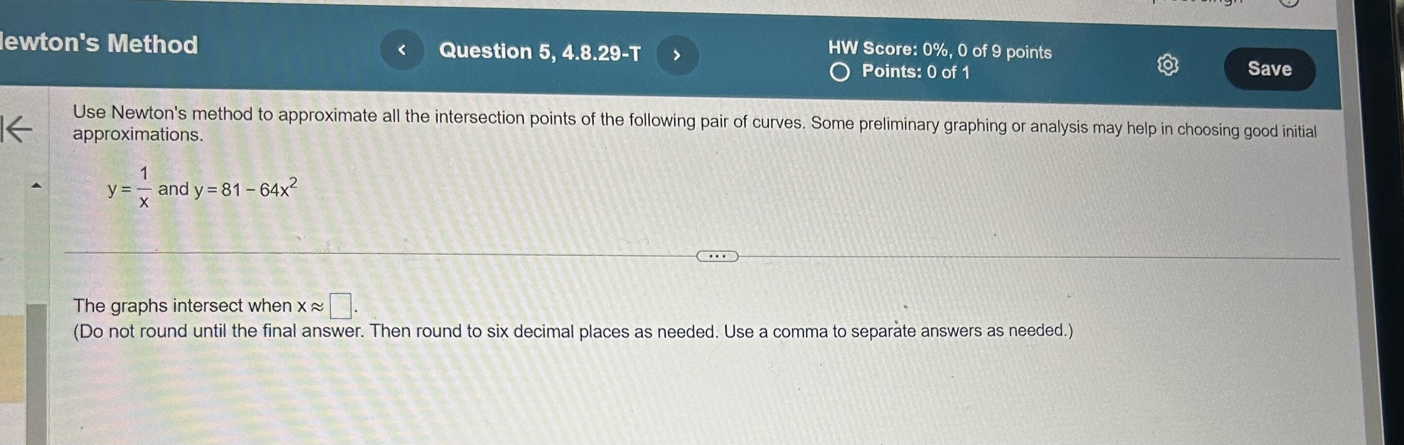 Save Use a calculator or program to compute the first 10 iterations